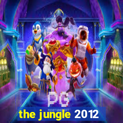 the jungle 2012