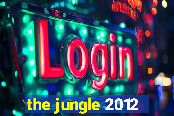 the jungle 2012