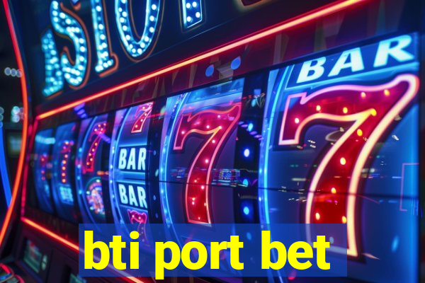 bti port bet