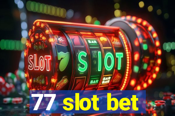 77 slot bet