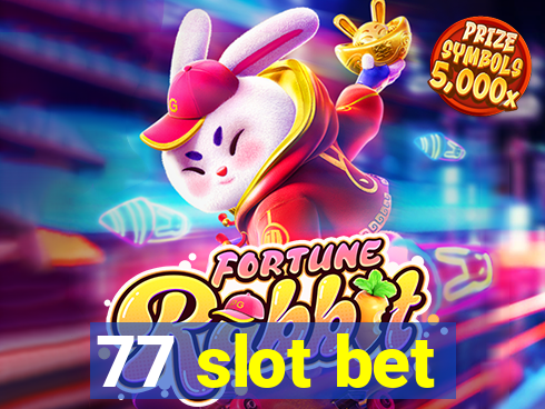 77 slot bet