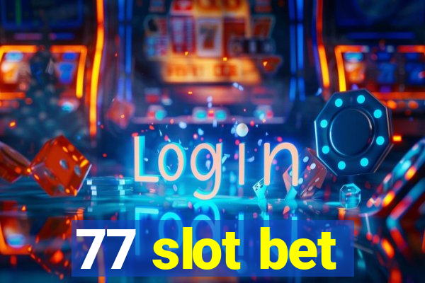 77 slot bet