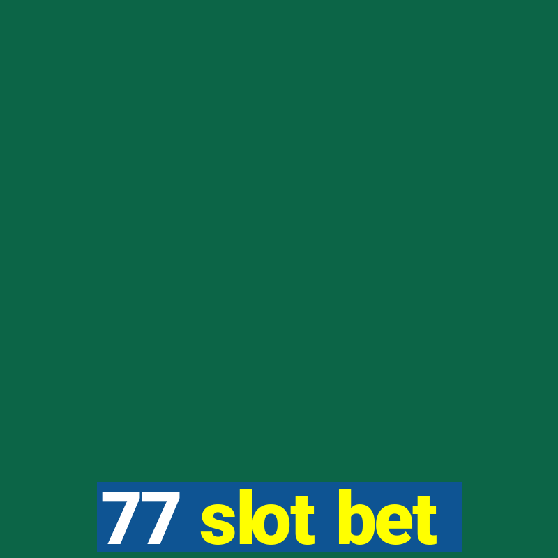 77 slot bet