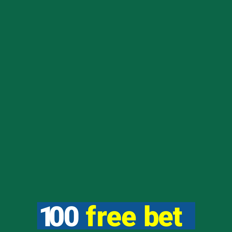 100 free bet