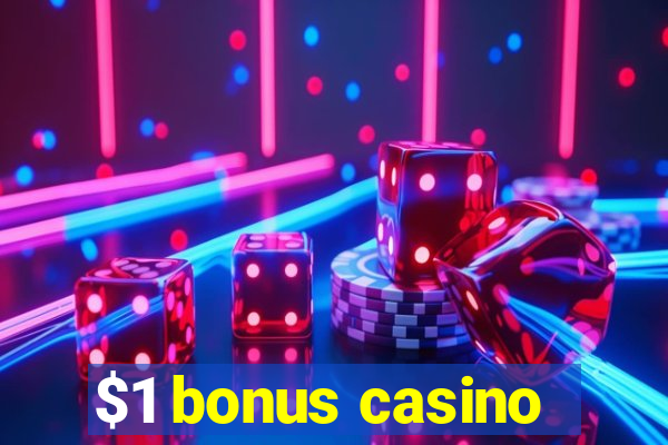 $1 bonus casino