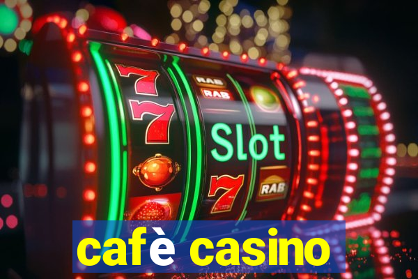 cafè casino