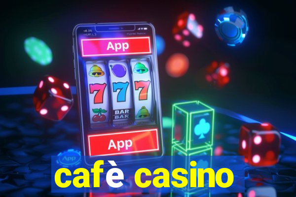 cafè casino