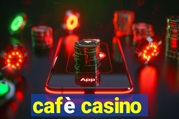 cafè casino