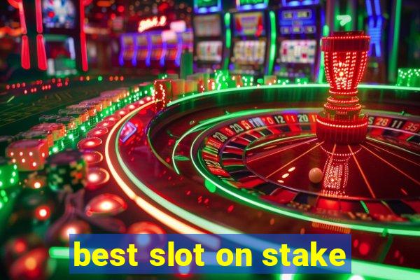 best slot on stake