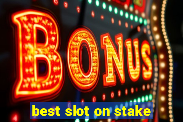 best slot on stake