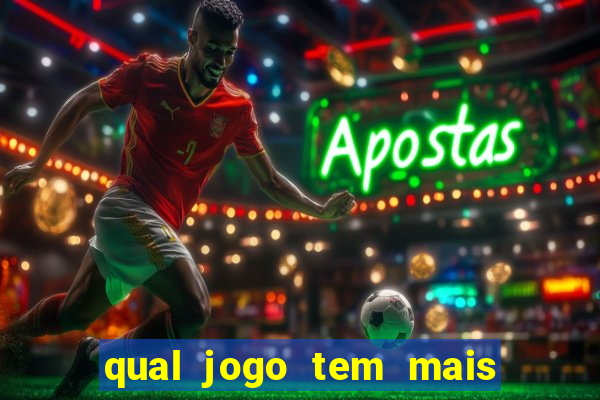 qual jogo tem mais probabilidade de ganhar