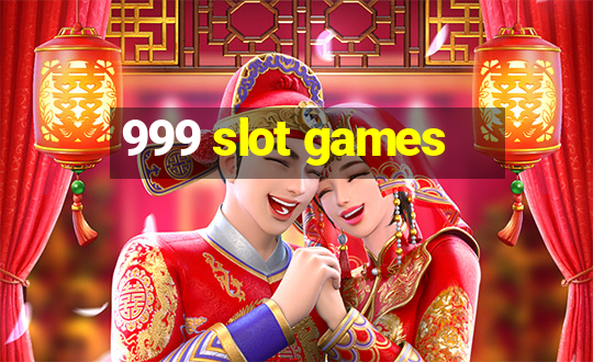 999 slot games