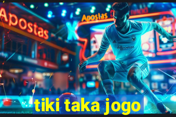 tiki taka jogo