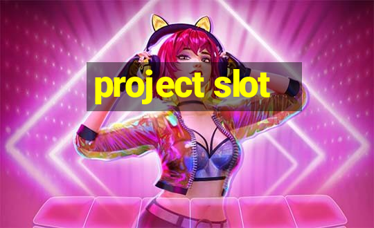 project slot