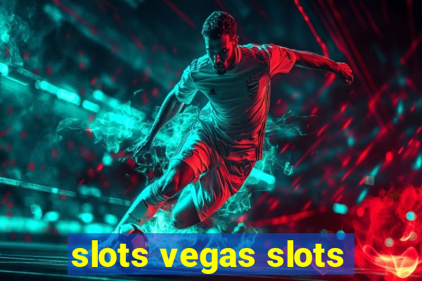 slots vegas slots