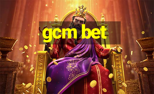 gcm bet