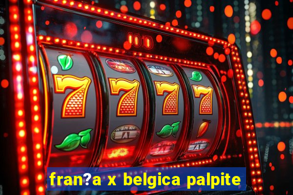 fran?a x belgica palpite