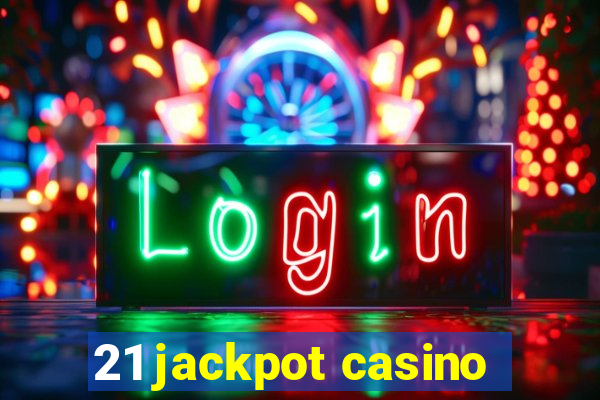 21 jackpot casino