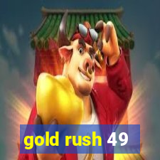 gold rush 49