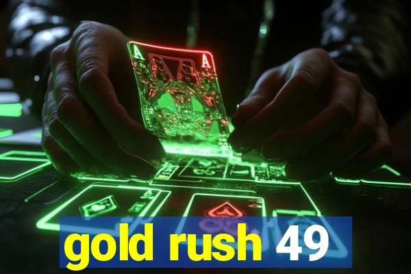 gold rush 49