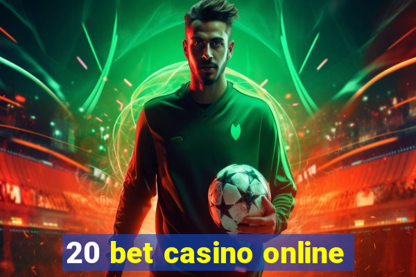 20 bet casino online