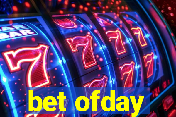 bet ofday