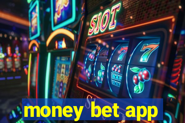 money bet app