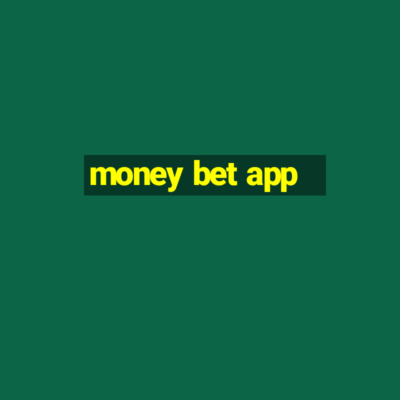 money bet app