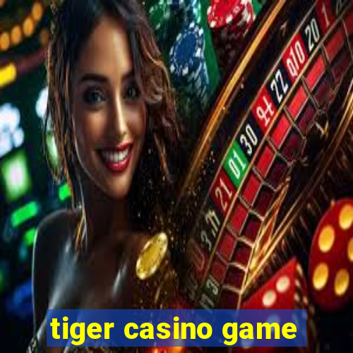 tiger casino game