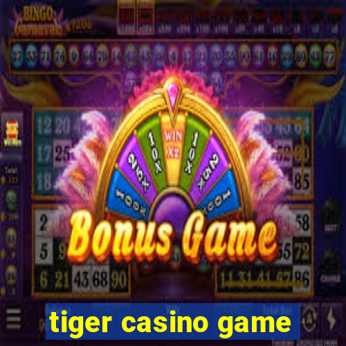 tiger casino game