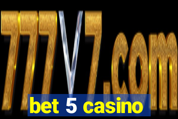 bet 5 casino