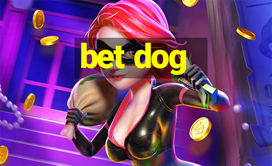 bet dog