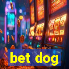 bet dog