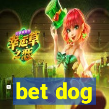 bet dog