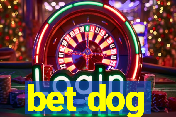 bet dog