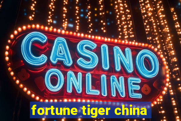 fortune tiger china