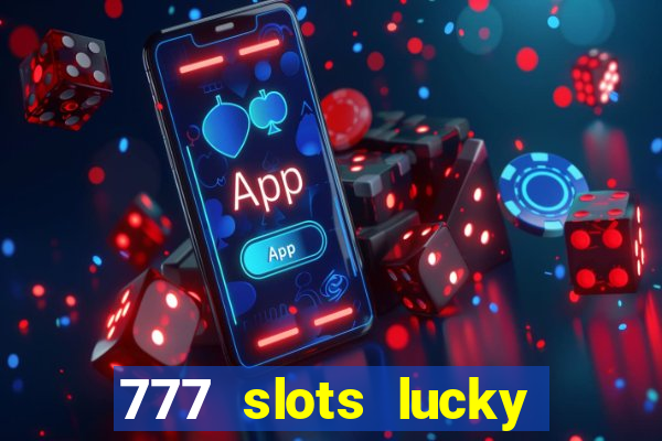 777 slots lucky brasil paga mesmo