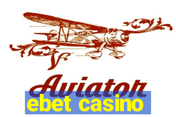 ebet casino