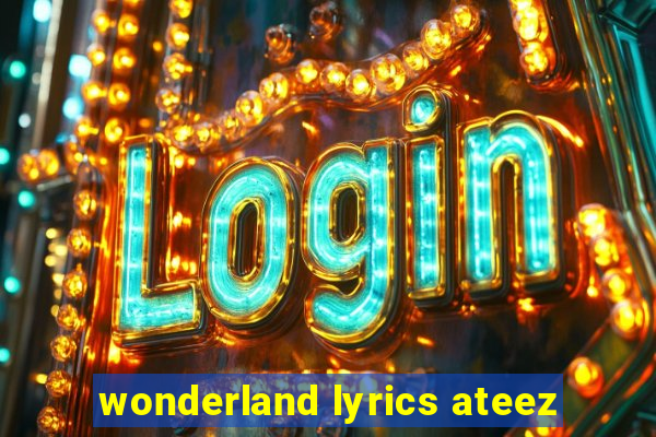 wonderland lyrics ateez