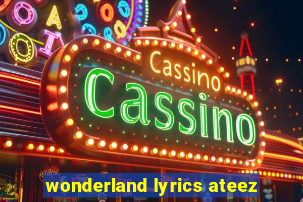 wonderland lyrics ateez