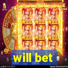 will bet