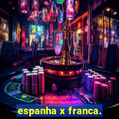 espanha x franca.