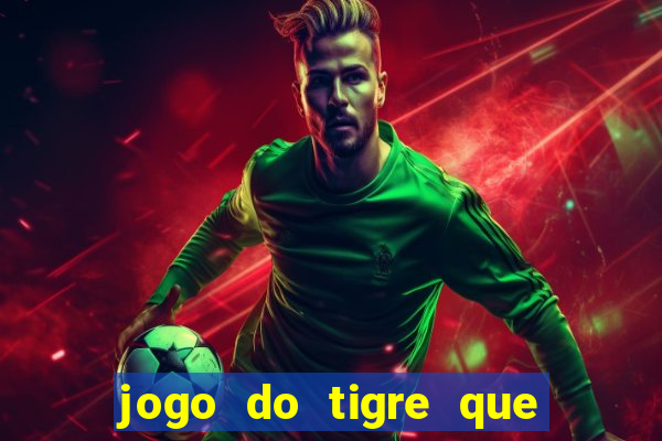 jogo do tigre que da bonus de cadastro