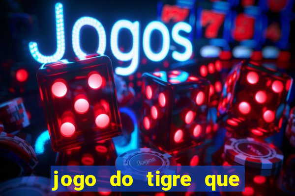 jogo do tigre que da bonus de cadastro