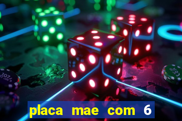 placa mae com 6 slot de memoria