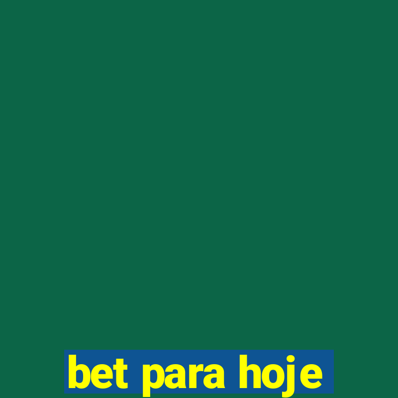 bet para hoje