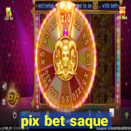 pix bet saque