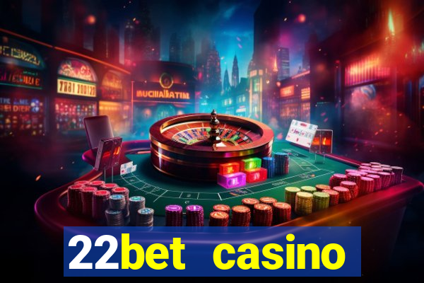 22bet casino minimum deposit