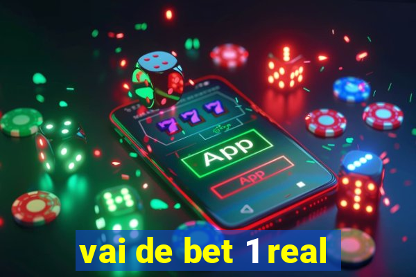 vai de bet 1 real