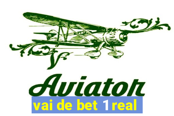 vai de bet 1 real